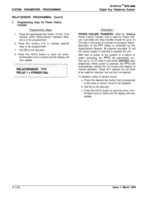 Page 267SYSTEM PARAMETERS PROGRAMMING
STARPLUS @ SPD 4896
Digital Key Telephone System
RELAY/SENSOR PROGRAMMING (Cont’d)
C.Programming relay for Power Failure
Transfer:Programming Steps
I.Press the appropriate flex button 12 thru 15 to
indicate which Relay/Sensor interface Mod-
ule is to be programmed.
2. Press flex buttons (l-3) to indicate desired
relay to be programmed.
3.Dial [3] on the dial pad.
4. Press the HOLD button to save the entry.
Confirmation tone is heard and the display will
now...