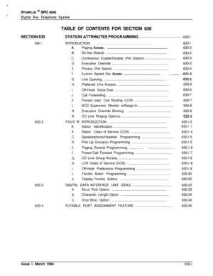 Page 299STARPLUS @ Si’D 4696dDigital Key Telephone SystemTABLE OF CONTENTS FOR SECTION 630
SECTION 630STATION AlTRIBUTES PROGRAMMING. . . . . . . . . . . . . . . . . . . . . . . . . . . . . . . . . . . . . . . . . . . .630-I
630.1INTRODUCTION. . . . . . . . . . . . . . . . . . . . . . . . . . . . . . . . . . . . . . . . . . . . . . . . . . . . . . . . . . . . . . . . . . . . . . . . . . . . . . . . . . . . . . . . . . . .630-I
630.2
A.
8.
C.
D.
E.
F.
G.
H.
I.
J.
K.
L.
M.
N.Paging...