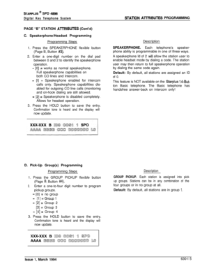 Page 314STARPLUS @ SPD 4896
Digital Key Telephone SystemPAGE “B” STATION 
A7TRlBUTES (Cont’d)
C. Speakerphone/Headset Programming
Programming StepsDescription
1. Press the SPEAKERPHONE flexible button
(Page B, Button 
#3).2. Enter a one-digit number on the dial pad
between 0 and 2 to identify the speakerphone
operation.
- [0] = works as normal speakerphone.
Full speakerphone capabilities on
both CO lines and Intercom.
- [I] = Speakerphone enabled for intercom
calls only. Speakerphone capabilities dis-
abled for...