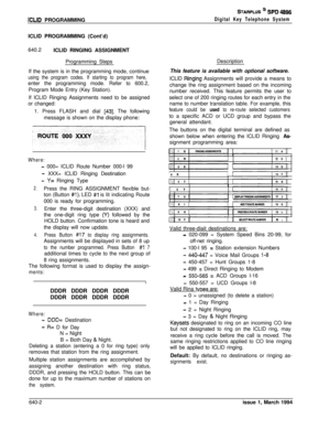 Page 327ICLlD PROGRAMMING
STARPLUS * SPD 4696
Digital Key Telephone SystemICLID PROGRAMMING (Cont’d)
640.2
ICLID RINGING ASSIGNMENT
Programming Steps
If the system is in the programming mode, continue
using the program codes. If starting to program here,enter the programming mode. Refer to 600.2,
Program Mode Entry (Key Station).
If ICLID Ringing Assignments need to be assigned
or changed:
1. Press FLASH and dial 
[43]. The following
message is shown on the display phone:
Where:
2.
3.
4.
- 000= ICLID Route...