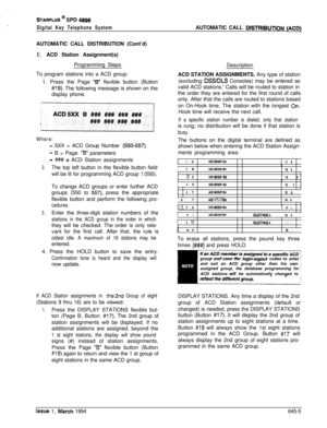 Page 336STARPLUS @ SPD 4896
Digital Key Telephone SystemAUTOMATIC CALL DlSTFIlBUTlON (ACD)AUTOMATIC CALL DISTRIBUTION (Cont’d)
E. ACD Station Assignment(s)
Programming Steps
To program stations into a ACD group:
1. Press the Page 
“B” flexible button (Button
#19). The following message is shown on the
display phone.
Where:
- 5XX = ACD Group Number (550557)
- B = Page “B” parameters
- ### = ACD Station assignments
2.The top left button in the flexible button field
will be lit for programming ACD group 
1 (550)....