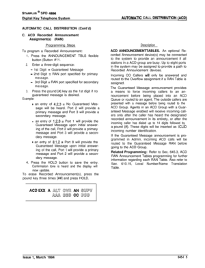 Page 346STARPLUS @ SPD 4996Digital Key Telephone System
AUTOMATlC CALL DlSTRlBUTlON (ACD)AUTOMATIC CALL DISTRIBUTION (Cont’d)
C. ACD Recorded Announcement
Assignment(s) (RAN)
Programming Steps
To program a Recorded Announcement:
1. Press the ANNOUNCEMENT TBLS flexible
button (Button 
#l 1.
2.Enter a three-digit sequence:
- 1st Digit = Guaranteed Message
- 2nd Digit = RAN port specified for primary
message.
-3rd Digit = RAN port specified for secondary
message.
3.Press the pound [#] key as the 1st digit if no...