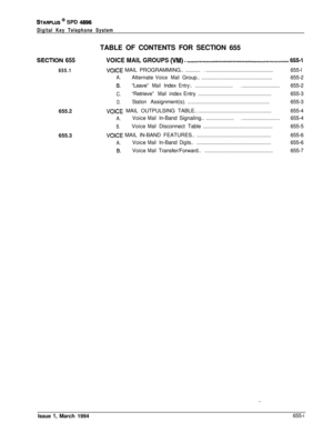 Page 359STARPLUS @ SPD 4896
Digital Key Telephone SystemTABLE OF CONTENTS FOR SECTION 655
SECTiON 655VOICE MAIL GROUPS O/M). . ..~................................................................655-I
655.1655.2
655.3VOICEMAILPROGRAMMING......................................................................655-l
A.AlternateVoiceMailGroup............................................................655-2
5.“Leave”MailIndexEntry:................................................................655-2...