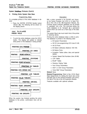 Page 435STARPLUS @J SPD 4696
Digital Key Telephone System
PRINTING SYSTEM DATABASE PARAMETERS
System 
DataBase Printouts (Cont’d)
H.Printing Entire System Data BaseProgramming Steps
If a complete printout of the entire database in de-
sired:1. Press the ENTIRE SYSTEM flexible button
(Button 
#8). The following will be shown on
the display phone:1 PRINT DATA-BASE
PRESS HOLD
2.To print the entire database, press the HOLD
button. The display will update to indicate
what portion of the database in being printed....