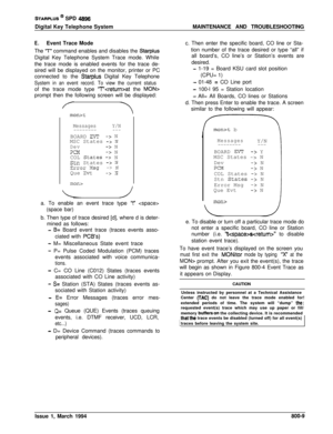 Page 457STARPLUS @ SPD 4896Digital Key Telephone SystemMAINTENANCE AND TROUBLESHOOTING
E.Event Trace Mode
The 
‘T’ command enables and disables the StarplusDigital Key Telephone System Trace mode. While
the trace mode is enabled events for the trace de-
sired will be displayed on the monitor, printer or PC
connected to the 
Starplus Digital Key Telephone
System in an event record. To view the current statusof the trace mode type 
‘T’creturn>at the MON>prompt then the following screen will be displayed:
mon>t...