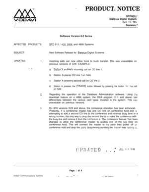 Page 519lxxx -.
VO1uAV1
PRODUCT. NOTICE -
SPPNOO? *
Starpius Digital System
April 15, 
19s.Revision F
Software Version-3.2 Series
AFFECTED PRODUCTS:
SPD 612, 1428,2856, and 4896 Systems
SUBJECT:New Software Release for 
Starplus Digital Systems.UPDATES:
1.Incoming calls can now utilize trunk to trunk transfer. This was unavailable on
previous versions of S/W. EXAMPLE:
- -a)--StaTon-A an.Gers Incoming call on CO line 1.
b)Station A places CO iine 1 on hoid.
c)Station A answers second call on CO line 2.
d)Station...