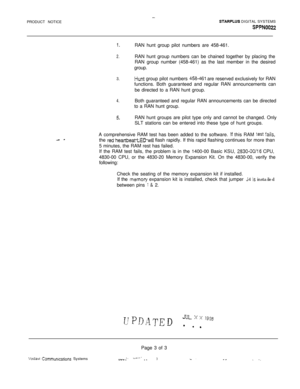 Page 528PRODUCT NOTICE-..
STARPLUS DIGITAL SYSTEMS
SPPN0022
- c
1.RAN hunt group pilot numbers are 458-461.
2.RAN hunt group numbers can be chained together by placing the
RAN group number (458-461) as the last member in the desired
group.
3.tiunt group pilot numbers 453-461 are reserved exclusively for RAN
functions. Both guaranteed and regular RAN announcements can
be directed to a RAN hunt group.
4.Both guaranteed and regular RAN announcements can be directed
to a RAN hunt group.
5.RAN hunt groups are pilot...