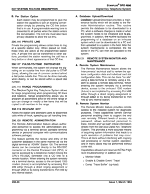Page 62KEY STATlON FEATURE DESCRlPTlON
*ARPLUS@ SPD 4896Digital Key Telephone System
6. Per Station Option
Each station may be programmed to give the
station the capability to join an existing conver-
sation simply by pressing the CO line button
that is in use. A programmable warning tone is
presented to all parties when the station entersthe conversation. The CO line must also have
privacy disabled to allow the cut-thru.
200.116 PRIVATE 
LINE
Private line programming allows certain lines to ringat a specific...