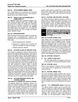 Page 63STARPLUS@ SPD 4896
Digital Key Telephone SystemKEY STATION FEATURE DESCRIPTION
200.122SAVE NUMBER 
REDIAL (SNR)
Any number dialed on an outside line can be saved
permanently to be used at any time. This number is
saved until a new number is stored.
200.123SINGLE LINE TELEPHONE (SLT)COMPATIBILITY
The 
Starplus Digital Key Telephone System sup-
ports industry standard 2500 Type (DTMF) single
line instruments. When the Single Line Telephone
Board (SL12) is installed, a maximum of 12 single
line telephones...