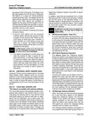 Page 65STARPLUS@ SPD 4696Digital Key Telephone SystemKEY 
STATlON FEATURE DESCRIPTION
the status of their UCD group. This display is anidle state display and will prompt a supervisor
that Agents in a group are having problems
answering all their calls. The display will tell the
agent and his supervisor how many calls are inqueue, how many agents are available or
logged into the group, and the length of time in
minutes that the oldest call has been in queue.
The agent will receive the calls in queue...
