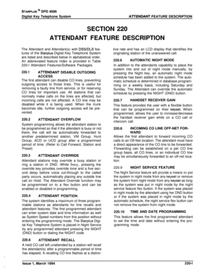 Page 72STARPLUS @J SPD 4696
Digital Key Telephone SystemA-ITENDANT FEATURE DESCRIPTION
SECTION 
220ATTENDANT FEATURE DESCRIPTION
The Attendant and Attendant(s) with 
DSS/DLS fea-
tures of the 
Starplus Digital Key Telephone System
are listed and described below in alphabetical order.An abbreviated feature index is provided in Table
220-l Attendant Features/Software Packages.
220.1AlTENDANT DISABLE OUTGOING
ACCESS
The first attendant can disable CO lines, preventing
outgoing access to those lines. This is useful...
