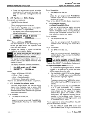 Page 82STATION FEATURE OPERATIONSTARPLUS @ SPD 4896Digital Key Telephone System
l Speed dial entries can contain all digits
including the 
[+++I, which will terminate the
entry and return the ACD agent to his CO
party.
D.ACD Agent Queue Status Display
From an idle key telephone:
1.Dial [567] on the dial pad,
or
press pre-programmed* flex button.
2.Dial the three-digit ACD group number (5xx).ON/OFF button LED lights steady.
lThe Agent Queue Status display shows thefollowing information:
ACDSxx 00 CALLS IN QUEUE...