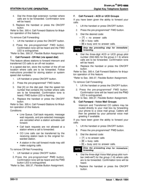 Page 86STATlON FEATURE OPERATlON
STARPLUS @ SPD 4896Digital Key Telephone System
4.Dial the three-digit extension number where
calls are to be forwarded. Confirmation tone
will be heard.5. Replace the handset or press the ON/OFF
button.
Refer to Sec. 305.4, Call Forward-Stations for 8-but-ton operation of this feature.
To remove Call Forwarding:
1.Lift the handset or press the ON/OFF button.2. Press the pre-programmed* FWD button.
Confirmation tone will be heard and the FWD
LED is extinguished.*Refer to Sec....