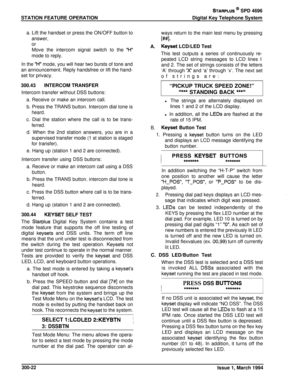 Page 98STATION FEATURE OPERATIONSTARPLUS @ SPD 4696Digital Key Telephone System
a. Lift the handset or press the ON/OFF button to
answer,or
Move the intercom signal switch to the 
“H”
mode to reply.
In the 
“H” mode, you will hear two bursts of tone andan announcement. Reply handsfree or lift the hand-
set for privacy.
300.43INTERCOM TRANSFER
Intercom transfer without DSS buttons:
a. Receive or make an intercom call.b. Press the TRANS button. Intercom dial tone is
heard.c. Dial the station where the call is to...