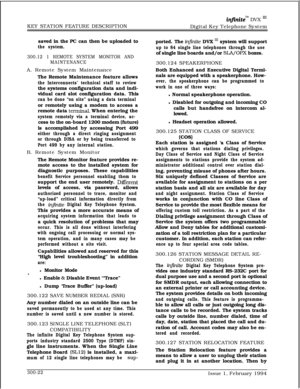 Page 101KEY STATION FEATURE DESCRIPTIONinfinitem DVX ‘I1Digital Key Telephone System
saved in the PC can then be uploaded to
the system.
300.12 1 REMOTE SYSTEM MONITOR AND
MAINTENANCEA. Remote System Maintenance
The Remote Maintenance feature allows
the Interconnects’ technical staff to reviewthe systems configuration data and indi-
vidual card slot configuration data. This
can be done “on site” using a data terminalor remotely using a modem to access a
remote data 
tern&ml. When entering the
system remotely via...