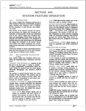 Page 171in.nitem DVX I’Digital Key Telephone System
STATION FEATURE OPERATION
SECTION 400STATION FEATURE OPERATION
400.1INTRODUCTION
The infinite Digital Key Telephone System has awide variety of features and flexible program-
ming, allowing each telephone user to program
his/her telephone to meet his/her own individ-
ual needs.
This section of the manual contains the operat-
ing instructions for Digital Key Terminals andincludes an illustration of the key telephone
used in the infinite Digital Key Telephone...