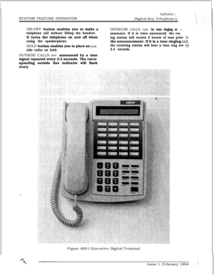 Page 172STATION FEATURE OPERATIONinfinite L!,Digital Key Telephone 
tON/OFF button enables you to make a
telephone call without lifting the handset.It turns the telephone on and off when
using the speakerphone.HOLD button enables you to place an 
out-
side caller on hold.OUTSIDE CALLS are announced by a tone
signal repeated every 3.2 seconds. The corre-
sponding outside line indicator will flash
slowly.
INTERCOM CALLS can be tone ringing or 1
announce. If it is voice announced, the rec.
ing station will receive...