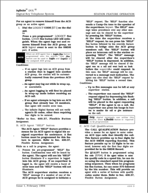 Page 175infmite” DVX I’Digital Key Telephone System
STATION FEATURE OPERATION
For an agent to remove himself from the ACD
group as an active agent:
1.Dial the LOGOUT CODE [57 l] on the dial
pad,
orPress a pre-programmed* 
LOGOUT flex
button. 
LOGIN flex button LED will extin-
guish. When the agent logs out and re-
moves himself from the ACD group, an
ACD 
logout event is sent to the SMDR
port, if active.When an ACD agent has a 
LoginJZex button
programmed onto his station, that j&.xbutton can be used to Login...