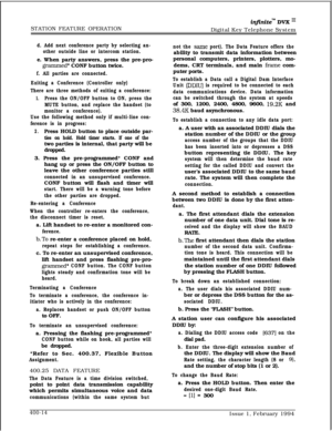 Page 184STATION FEATURE OPERATIONinfnite’“l DV2C I’Digital Key Telephone System
d. Add next conference party by selecting an-
other outside line or intercom station.e. When party answers, press the pre-pro-
grammed* CONF button twice.
f. All parties are connected.
Exiting a Conference (Controller only)
There are three methods of exiting a conference:
1.Press the ON/OFF button to ON, press the
MUTE button, and replace the handset (to
monitor a conference).
Use the following method only if multi-line con-
ference...