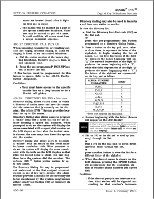 Page 186STATION FEATURE OPERATIONinfinitem DVX I’Digital Key Telephone System
names are located (found) after 8 digits,
the first one is dialed.l The names will be entered as a part of
the system attributes database. Num-
bers may be entered as part of a name.
To avoid conflicts, all names must have
a unique numerical sequence.400.27 DIRECTED CALL PICK-UP
When incoming, transferred, or recalling out-
side line ringing, intercom ringing, or Camp On
ringing is heard at an unattended telephone:
a. Dial the station...