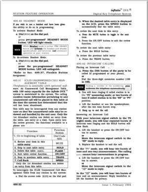 Page 192STATION FEATURE OPERATIONinfznite” DVX I’Digital Key Telephone System
400.40 HEADSET MODE
If you wish to use a headset and have been given
the ability to do so in programming.
To activate Headset Mode:a. Dial 
[6341 on the dial pad,
gess pre-programmed* HEADSET MODE
button. LED will light steady.
While 
Headset mode is active, the ON/OFF
button will activate the headset and disable
speakerphone and intercom call announce
operation at your station.
To de-activate Headset Mode:a. Dial 
[634] on the dial...