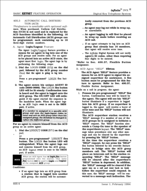 Page 207BASIC KEYSET FEATURE OPERATION
infinitem DVX I’Digital Key Telephone System
405.3AUTOMATIC CALL DISTRIBU-
TION (ACD)
Thisfeature is available with optional soft-
ware. When purchased, Uniform Call Distribu-tion (UCD) is not used and is replaced by the
ACD functions identified in the following. 16
Automatic Call Distribution (ACD) groups can
be programmed, each containing up to 16
three-digit station numbers.A. Agent 
Login/Logout Feature
The Agent Login/Logout feature provides ameans for an agent to log...