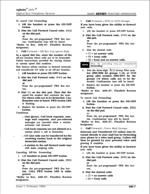 Page 210infznitem DVX I’Digital Key Telephone System
BASIC 
KEYSET FEATURE OPERATION
To cancel Call Forwarding:1. Lift the handset or press the ON/OFF
button.
2. Dial the Call Forward Cancel code, 
[662]on the dial pad,
or
Press the pre-programmed* FWD flex but-
ton. Confirmation tone will be heard.*Refer to Sec. 400.37, Flexible Button
Assignment.
E.Cali Forward - Off-Net (via speed dial)
In a speed dial bin, store the number of the
off-net location where calls are to be forwarded.
Follow instructions provided...