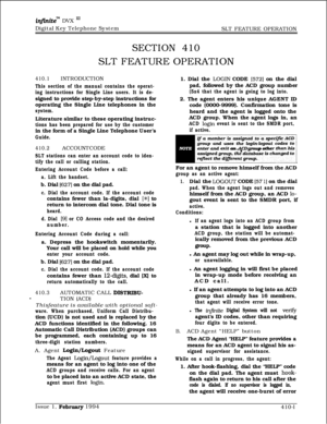 Page 214infznitem DVX I’Digital Key Telephone System
SLT FEATURE OPERATION
SECTION 410SLT FEATURE OPERATION
410.1INTRODUCTION
This section of the manual contains the operat-
ing instructions for Single Line users. It is de-signed to provide step-by-step instructions for
operating the Single Line telephones in the
system.Literature similar to these operating instruc-
tions has been prepared for use by the customerin the form of a Single Line Telephone User’s
Guide.
410.2ACCOUNTCODE
SLT stations can enter an...