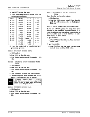 Page 221SLT FEATURE OPERATIONiqfinitem DVX I’Digital Key Telephone System
b. Dial 
[6901 on the dial pad.
c. Enter your name (up to 7 letters) using thepattern shown below.
A=21
B 
=22C 
=23D 
=31E 
=32F 
=33G 
=41H 
=42I 
=43J 
=51K 
=52L 
=53M 
=61N 
=620 
=63
P=71
Q =74R 
=72s 
=73
T=SlU 
=82V 
=83
w=91x 
=92Y 
=93
z =94
:
1 =l#2 
=2#3 
=3#4 
=4#5 
=5#6 
=6#7 
=7#8 
=8#9 
=9#0 
=O#
Space = 11: 
=12
-=13
’ =14
“ =(-)I, 
=02? 
=03
/ =04
! =*1$ 
=*2
& =*4* 
=*#
(=#l
) =#2+ 
=#3
= =#4
# =##
d. Press the...