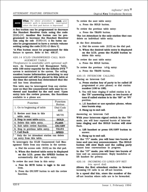 Page 229infinite” DVX I’ATTENDANT FEATURE OPERATION
Digital Key Telephone System
&Vhen the above procedure is use& your
transmit path is momentarily interrupted
when the dial pad button is depressed.
A flex button can be programmed to decrease
the Handset Receiver Gain using the code
[638]+[%]. Another flex button can be pro-
grammed to increase the Handset Receiver
Gain using the code [638]+[#]. A flex button canalso be programmed to have a certain volume
setting using the code 
[638]+[0 thru 91.*A Flex button...