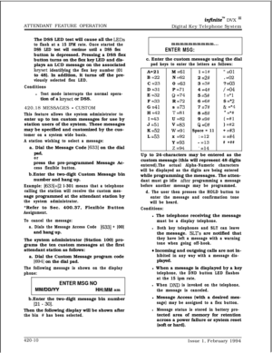 Page 231ATTENDANT FEATURE OPERATIONirzfznite” DVX I’Digital Key Telephone System
The DSS LED test will cause all the 
LEDs
to flash at a 15 IPM rate. Once started the
DSS LED test will continue until a DSS flexbutton is depressed. Pressing a DSS flex
button turns on the flex key LED and dis-
plays an LCD message on the associated
keyset identifying the flex key number (01to 48). In addition, it turns off the pre-
viously selected flex LED.
Conditions
l Test mode interrupts the normal opera-tion of a 
keyset or...