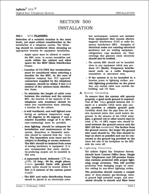 Page 248infmitem DVX I’Digital Key Telephone SystemINSTALLATION
SECTION 500INSTALLATION
500.1SITE 
PLANNINGSelection of a suitable location is the most
basic, yet most critical consideration in the
installation of a telephone system. The follow-ing should be considered when choosing an
appropriate location for equipment installation:
l Ample space must be allowed to remove
the KSU cover, to access assemblies andcards within the cabinet and allow
space for the MDF (Main Distribution
Frame).l Location of CO/PBX...