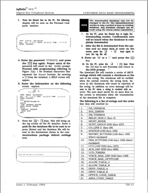 Page 316infznitem DVX InDigital Key Telephone System
CUSTOMER DATA BASE PROGRAMMING
3.Press the [Enter] key on the PC. The following
display will be seen on the Personal Com-
puter monitor.4896 Digital Key-System
Eng. Ver. 
0.071F DATE: 06/09/93 TIME: 13:12:59ENTER PASSWORD:
4. Enter the password 
[VODAVI], and press
the 
m key again. Proper entry of the
password will result in the ADM> prompt.Proceed with programming referring to
Figure 700- 1 for terminal characters that
represent the 
keyset buttons. By...