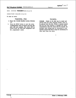 Page 359injinite’“l DVX I’
SYSTEM PARAMEKeyTERS PROGRAMMINGDigital
MISC. SYSTEM 
PARAMET.ERS (Cont’d)
DIRECTORY DIALING (Cont’d)
To clear an entry:
Programming Steps1. Press the CLEAR flexible button (Button
#3).
2.Press the HOLD button to save the entry.Confirmation tone is heard and the dis-
play will now update. The entry will be
erased (both the BIN/ICM assignment and
the programmed name).Description
CLEAR - Entries in the table may be erased and
cleared from the table allowing another entry tobe placed into...