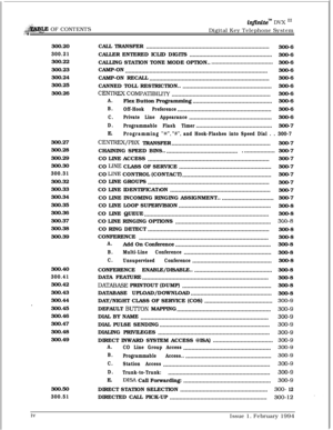 Page 5:-.!J’. ..;,!,“. :&#BLE OF CONTENTS;?:., . ..!L :
irtjinitew DVX ‘I1Digital Key Telephone System
300.20
300.21300.22
300.23
300.24
300.25
300.26
300.27
300.28
300.29
300.30
300.31300.32
300.33
300.34
300.35
300.36
300.37
300.38
300.39
300.40
300.41300.42
300.43
300.44
.300.45
300.46
300.47
300.48
300.49
300.50
300.51CALL TRANSFER
............................................................................
300-6
CALLER ENTERED ICLID DIGITS
...................................................300-6
CALLING...