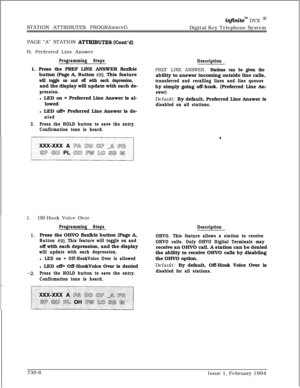 Page 417infiniteW DVX I’Digital Key Telephone System STATION ATTRIBUTES PROGRAMMING
PAGE “A” STATION 
A’ITRIBUTES (Cont’d)H. Preferred Line Answer
l LED on = Preferred Line Answer is al-
Programming Steps1. Press the PREF LINE ANSWER flexible
lowed button (Page A, Button 
#8). This feature
will toggle on and off with each depression,and the display will update with each de-
pression.l LED off= Preferred Line Answer is de-
nied
2.Press the HOLD button to save the entry.
Confirmation tone is heard.
I.Off-Hook...