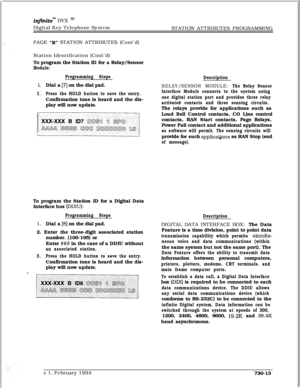 Page 424infkiteTM DVX I’Digital Key Telephone System
STATION ATTRIBUTES PROGRAMMING
PAGE 
“B” STATION ATTRIBUTES (Cont’d)
Station Identification (Cont’d)
To program the Station ID for a Relay/Sensor
Module:
Programming Steps
1.Dial a [7] on the dial pad.
2.Press the HOLD button to save the entry.Confirmation tone is heard and the dis-
play will now update.
To program the Station ID for a Digital Data
Interface box 
(DDIU):
Programming Steps
1.Dial a (81 on the dial pad.
2. Enter the three-digit associated...