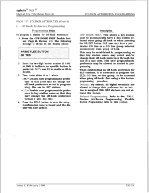 Page 430infbitem DVX I’Digital Key Telephone System
STATION ATTRIBUTES PROGRAMMING
PAGE “B” STATION ATTRIBUTES (Cont’d)
I.Off-Hook Preference Programming
Pro@arnming Steps
To program a station for Off-Hook Preference;1. Press the OFF-HOOK PREF flexible but-
ton (Page B, Button 
#9). The following
message is shown on the display phone:
2.Enter the two-digit button number (0 l-48)or (00) to indicate no specific button is
preferred. 
SLTs use 01 to enable or 00 to
disable.
3.Then, enter either 0 or 1 where:
- [0] =...