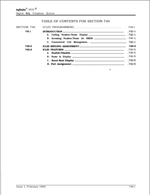 Page 437infhitem DVX I’
Digital Key Telephone SystemTABLE OF CONTENTS FOR SECTION 740
SECTION 740
740.1740.2
740.3ICLID PROGRAMMING
. . . . . . . . . . . . . . . . . . . . . . . . . . . . . . . . . . . . . . . . . . . . . . . . . . . . . . . . . . . . . . . . .749-l
INTRODUCTION...................................................................................
.740- 1
A.Calling Number/Name Display..................................................
.740- 1
B.Incoming Number/Name for...