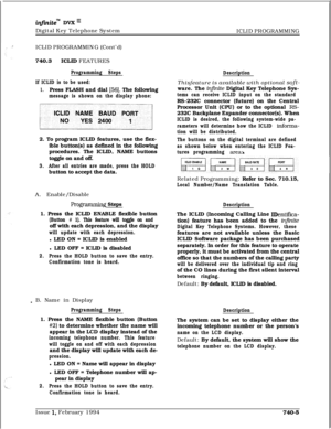 Page 442infznitem DVX I’Digital Key Telephone System
ICLID PROGRAMMING
ICLID PROGRAMMING (Cont’d)
740.3ICLlD FEATURES
Programming Steps
If ICLID is to be used:
1.Press FLASH and dial [56]. The following
message is shown on the display phone:2. To program ICLID features, use the flex-
ible button(s) as defined in the following
procedures. The ICLID, NAME buttons
toggle on and off.
3.After all entries are made, press the HOLDbutton to accept the data.
A. Enable/Disable
Prograrmning Steps
1. Press the ICLID ENABLE...