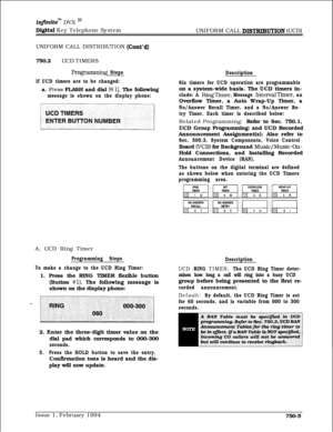 Page 467infbitem DVX I’
Digital Key Telephone System
UNIFORM CALL DISTRIJXJTION (UCD)
UNIFORM CALL DISTRIBUTION 
(Co&d)750.2UCD TIMERS
Pro@amming Steps
If UCD timers are to be changed:a. 
Press FLASH and dial (6 11. The following
message is shown on the display phone:A. UCD Ring Timer
Programming Steps
To make a change to the UCD Ring Timer:1. Press the RING TIMER flexible button
(Button 
#l). The following message is
shown on the display phone:
-/2. Enter the three-digit timer value on the
dial pad which...