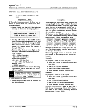 Page 471infkiteTM DVX I’Digital Key Telephone System
UNIFORM CALL DISTRIBUTION (UCD)
UNIFORM CALL DISTRIBUTION (Cont’d)
750.3UCD RAN ANNOUNCEMENT TA-
BLES
Programming StepsIf Recorded Announcement devices are in-
stalled to operate with UCD, these tables mustbe programmed:
a. Press FLASH and dial 
[62]. The following
message is shown on the display phone:
b.The top left button in the flexible button
field will be lit for programming UCD RAN
Announcement Table 1. To change to UCD
RAN Announcement Table 2, press...