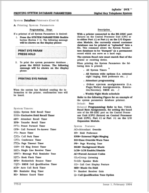 Page 535System DataBase Printouts (Cont’d)
A Printing System Parameters
Programming StepsDescription
If a printout of all System Parameters is desired:
1.Press the SYSTEM PARAMETERS flexible
button (Button # 1). The following messagewill be shown on the display phone:With a printer connected to the RS-232C port
(future) on the Central Processor Unit (CPU) orto either Port 
#3 or Port #4 on the I/O Expan-
sion Module, the currently stored customer
database can be printed or “uploaded” into a
file. This command...