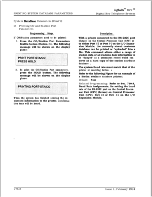 Page 541PRINTING SYSTEM DATABASE PARAMETERSinfiniteTld DVX I’Digital Key Telephone System
System 
DataBase Parameters (Cont’d)
D.Printing CO and Station Port
Parameters
Programming Steps
If CO/Station parameters need to be printed:1. Press the CO/Station Port Parameters
flexible button (Button 
#4). The following
message will be shown on the display
phone:
2.To print the CO/Station Port parameters,press the HOLD button. The following
message will be shown on the display
phone:
When the system has finished...