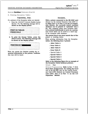 Page 543PRINTING SYSTEM DATABASE PARAMETERSinfinitem DVX I’Digital Key Telephone System
System 
DataBase Printouts (Cont’d)
E. Printing Exception Tables
Programming Steps
If a printout of the Exception tables are desired:
1.Press the EXCEPTTABLES flexible button
(Button 
#5). The following message will beshown on the display phone:
2. To print the Except Tables, press the
HOLD button. The following message will
be shown on the display phone:
When the system has finished sending the re-quested information to the...