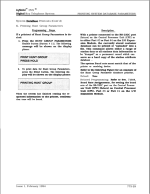 Page 562infbitem DVX In
Digital Key Telephone System
PRINTING SYSTEM DATABASE PARAMETERS
System 
DataBase Printouts (Cont’d)
K. Printing Hunt Group Parameters
Programming StepsIf a printout of Hunt Group Parameters is de-
sired:1. Press the HUNT GROUP PARAMETERS
flexible button (Button # 11). The followingmessage will be shown on the display
phone:
2.To print data for Hunt Group Parameters,
press the HOLD button. The following dis-play will be shown on the display phone:
When the system has finished sending the...