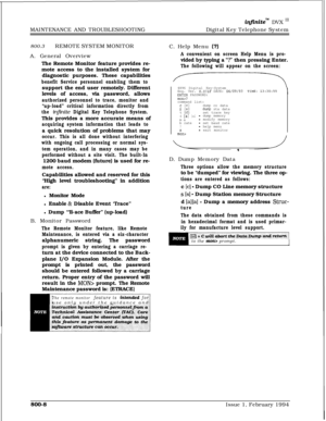 Page 576MAINTENANCE AND TROUBLESHOOTINGinJinitem DVX I’Digital Key Telephone System
800.3REMOTE SYSTEM MONITOR
A. General Overview
The Remote Monitor feature provides re-
mote access to the installed system for
diagnostic purposes. These capabilities
benefit Service personnel enabling them tosupport the end user remotely. Different
levels of access, via password, allows
authorized personnel to trace, monitor and
“up-load” critical information directly from
the 
i.n@nite Digital Key Telephone System.This provides...