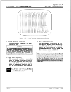 Page 578MAINTENANCE AND TROUBLESHOGTING
intjinite” DVX I’Digital Key Telephone System
/sta100:
Sta100:
sta100:sta100:
Sta100:
Sta100:
Sta100:
Sta100:
Sta100:
Sta100:
Sta100:
Sta100:
Sta100:
Sta100:
Sta100:
Sta100:
Sta100:
Sta100:
Sta100:
Sta100:
Sta100:
Sta100:State= DIAL-TONE,
Evt= Dial Pad (25), Data=7State= DIALING,Evt= Dial pad (25), Data=5\State= DIALING, Evt= Int Page (69), Data=8State= PAGING,Evt= Dial pad (25), Data=3
State= PAGING, Evt= Dial pad (25), Data=9State= PAGING,Evt= Dial pad (25), Data=5State=...