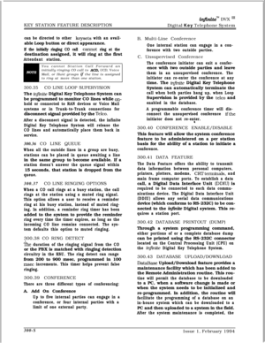 Page 87KEY STATION FEATURE DESCRIPTIONinfinitem DVX ‘I1Digital Key Telephone System
can be directed to other keysets with an avail-able Loop button or direct appearance.
If the initially ringing CO call cannot ring at thedestination assigned, it will ring at the first
Attendant station.You cannot Station Call Forward an
initially ringing CO call to 
ACD, UCD, Voice
Mail, or Hunt groups if the line is assigned
to ring at more than one station.
300.35CO LINE LOOP SUPERVISION
The 
infinite Digital Key Telephone...