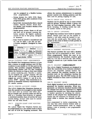 Page 93KEY STATION FEATURE DESCRIPTIONinfinite”” DVX ‘I1Digital Key Telephone System
can be assigned to a flexible button.
(User programmable)l Group Access: (i.e. ACD, UCD, Hunt,
Voice Mail group pilot numbers) (User
programmable)
l Speed dial: Automatically dials a Speed
number. (System, Station, Saved Num-ber Redial, Last Number Redial) (User
programmable)
l Pooled group access: Some or all out-
side lines can be grouped; pressing this
button accesses the highest numbered
unused CO line in that group....
